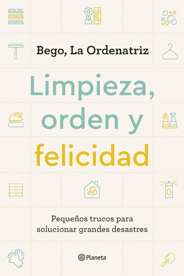 Limpieza, orden y felicidad: Pequeños trucos para solucionar grandes desastres (Prácticos)