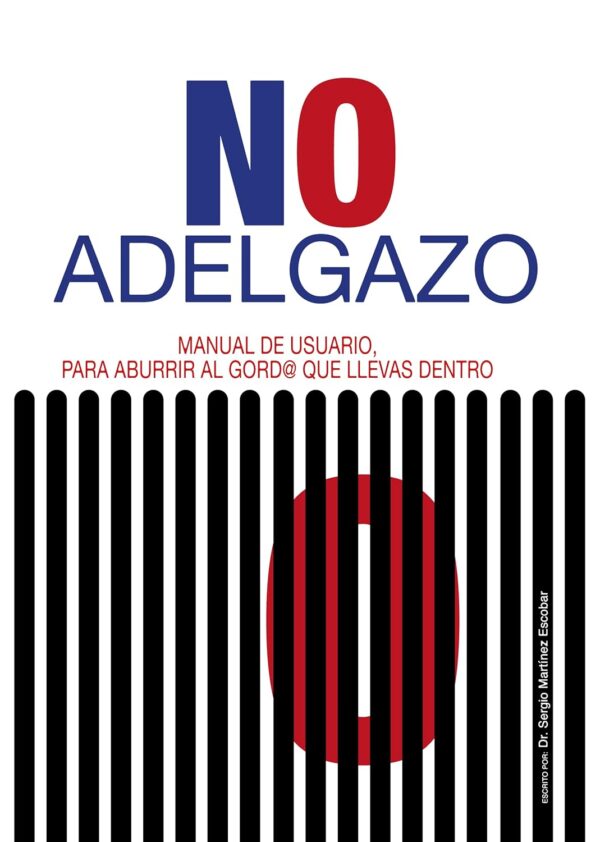 NO ADELGAZO: Manual de usuario, para aburrir al gord@, que llevas dentro.