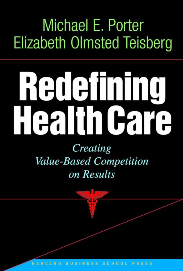 Redefining Health Care: Creating Value-based Competition on Results (English Edition)