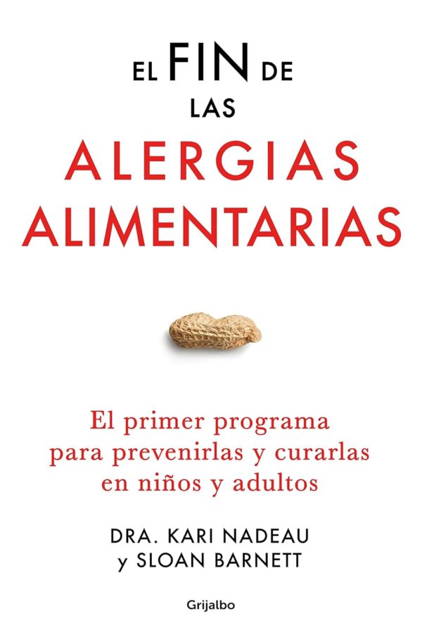 El fin de las alergias alimentarias: El primer programa para prevenirlas y curarlas en niños y adultos (Bienestar, salud y vida sana)