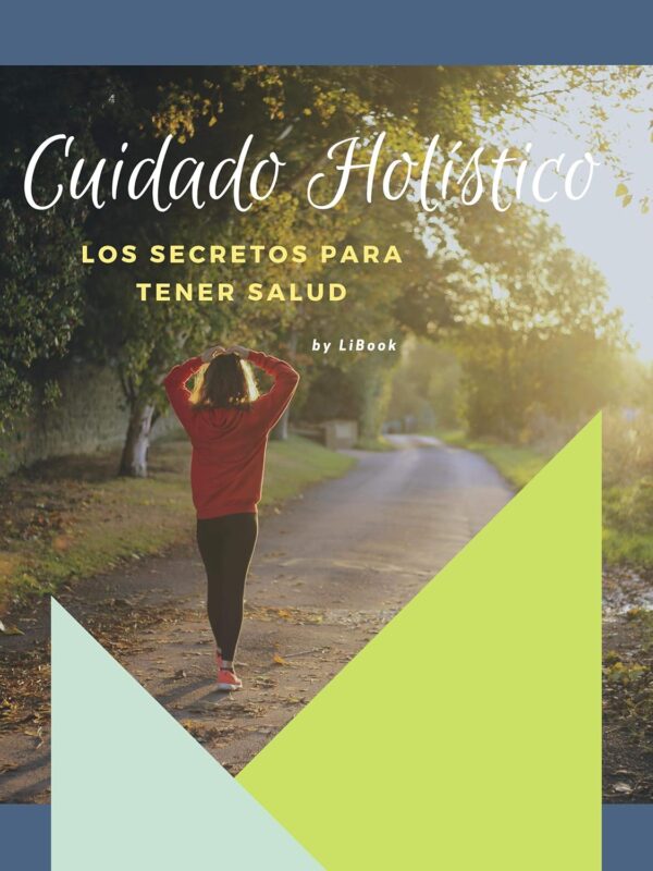 Cuidado Holístico: Los Secretos para tener Salud