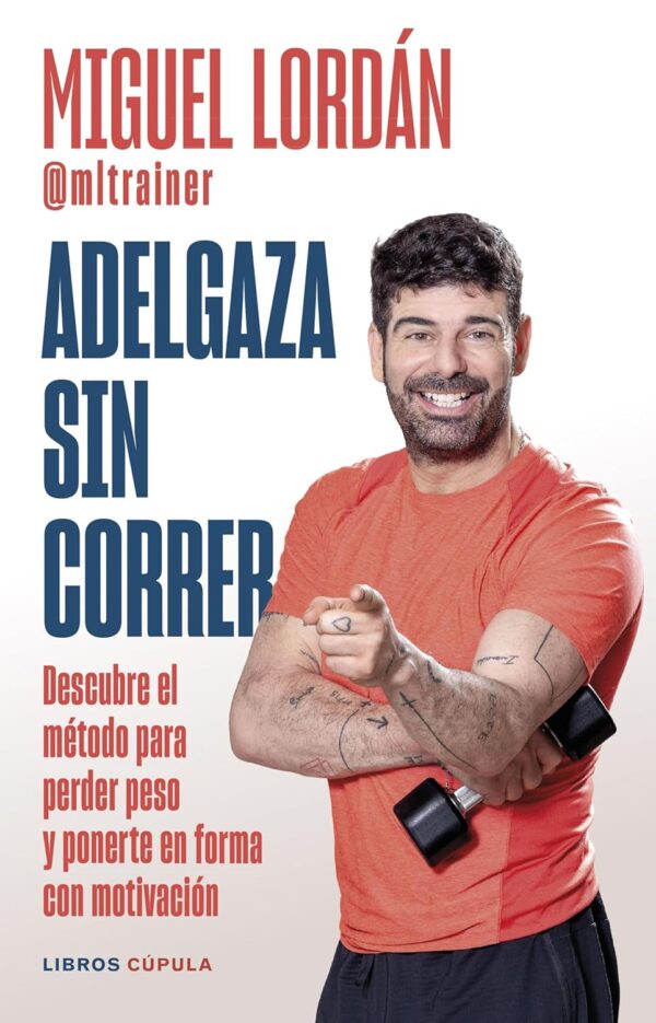 Adelgaza sin correr: Descubre el método para perder peso y ponerte en forma con motivación (Divulgación)